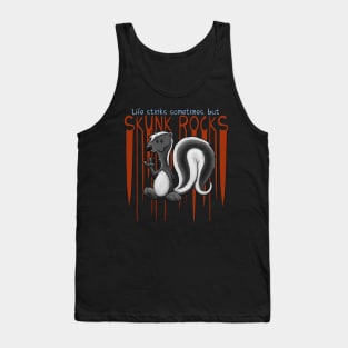 Life stinks Sometimes Skunk Rocks Punk Rock Pun Tank Top